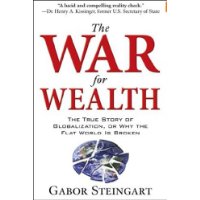  The War for Wealth: The True Story of Globalization, or Why the Flat World is Broken