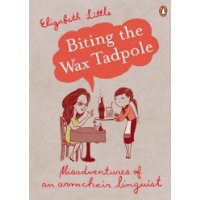  Biting the Wax Tadpole: Misadventures of an Armchair Linguist