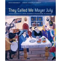  They Called Me Mayer July: Painted Memories of a Jewish Childhood in Poland before the Holocaust