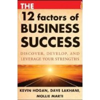  The 12 Factors of Business Success: Discover, Develop and Leverage Your Strengths