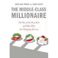  The Middle-Class Millionaire: The Rise of the New Rich and How They Are Changing America