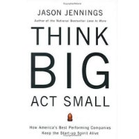  Think Big, Act Small: How America's Best Performing Companies Keep the Start-up Spirit Alive