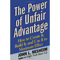  The Power of Unfair Advantage: How to Create It, Build it, and Use It to Maximum Effect