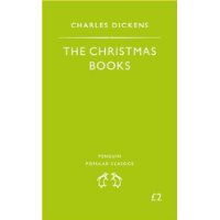  The Christmas Books: A Christmas Carol; The Chimes; The Cricket on the Hearth