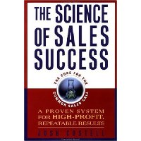  The Science of Sales Success: A Proven System for High-Profit, Repeatable Results