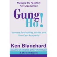  Gung Ho!: Turn on the People in Any Organization