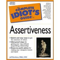  The Complete Idiot's Guide to Assertiveness