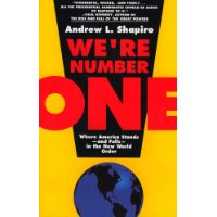  We're Number One: Where America Stands--and Falls--in the New World Order