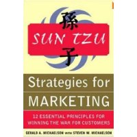  Sun Tzu Strategies for Marketing: 12 Essential Principles for Winning the War for Customers