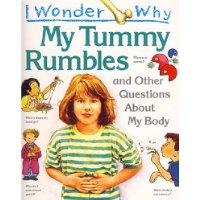  I Wonder Why My Tummy Rumbles and Other Questions About My Body