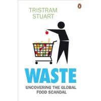  Waste: Uncovering the Global Food Scandal