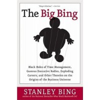  The Big Bing: Black Holes of Time Management, Gaseous Executive Bodies, Exploding Careers, and Other Theories on the Origins of the Business Universe