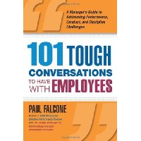  101 Tough Conversations to Have with Employees: A Manager's Guide to Addressing Performance, Conduct, and Discipline Challenges