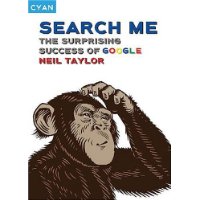  Search Me: The Surprising Success of Google