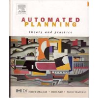  Automated Planning: Theory & Practice (The Morgan Kaufmann Series in Artificial Intelligence)