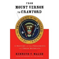  From Mount Vernon to Crawford: A History of the Presidents and Their Retreats