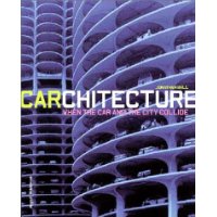  Carchitecture: When the Car and the City Collide