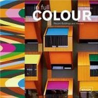  In Full Colour: Recent Buildings and Interiors