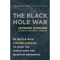  The Black Hole War: My Battle with Stephen Hawking to Make the World Safe for Quantum Mechanics