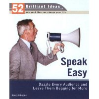  Speak Easy (52 Brilliant Ideas): Dazzle Every Audience and Leave Them Begging for More