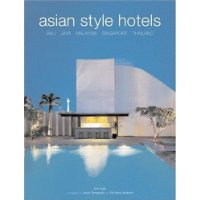  Asian Style Hotels: Bali, Java, Malaysia, Singapore, Thailand