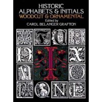  Historic Alphabets and Initials: Woodcut and Ornamental