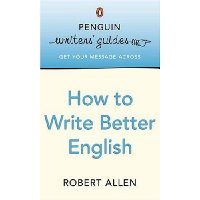  Penguin Writers' Guides: How to Write Better English