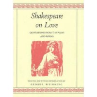  Shakespeare on Love: Quotations from the Plays & Poems