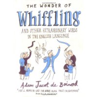  The Wonder of Whiffling: (and Other Extraordinary Words in the English Language)