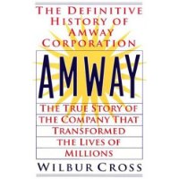  Amway: The True Story of the Company That Transformed the Lives of Millions