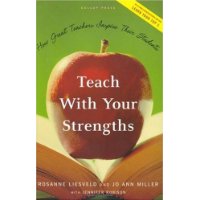  Teach with Your Strengths: How Great Teachers Inspire Their Students