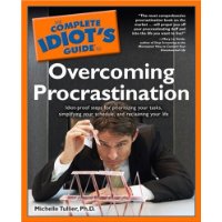  The Complete Idiot's Guide to Overcoming Procrastination