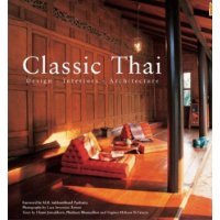  Classic Thai: Design * Interiors * Architecture