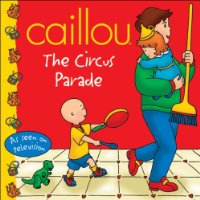  Caillou: The Circus Parade