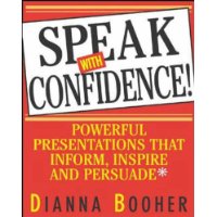  Speak With Confidence: Powerful Presentations That Inform, Inspire and Persuade