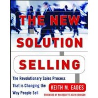  The New Solution Selling: The Revolutionary Sales Process That is Changing the Way People Sell