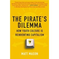  The Pirate's Dilemma: How Youth Culture Is Reinventing Capitalism