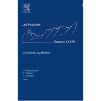  Complex Systems, Volume LXXXV: Lecture Notes of the Les Houches Summer School 2006 (Les Houches)