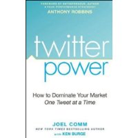  Twitter Power: How to Dominate Your Market One Tweet at a Time