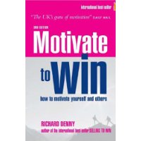  Motivate to Win: How to Motivate Yourself and Others