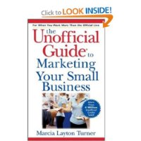  The Unofficial Guide to Marketing Your Small Business