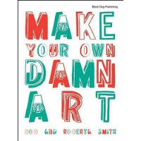  Make Your Own Damn Art