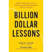  Billion-Dollar Lessons: What You Can Learn from the Most Inexcusable Business Failures of the Last 25 Years