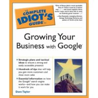  The Complete Idiot's Guide to Growing Your Business With Google