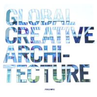  Global Creative Architecture: Selected Works of World Architects