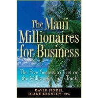  The Maui Millionaires for Business: The Five Secrets to Get on the Millionaire Fast Track