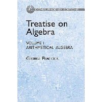  Treatise on Algebra, Volume I: Arithmetical Algebra