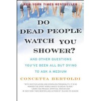  Do Dead People Watch You Shower?: And Other Questions You've Been All but Dying to Ask a Medium