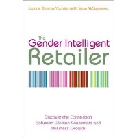  The Gender Intelligent Retailer: Discover the Connection Between Women Consumers and Business Growth