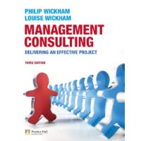  Management Consulting: Delivering an Effective Project (3rd Edition)